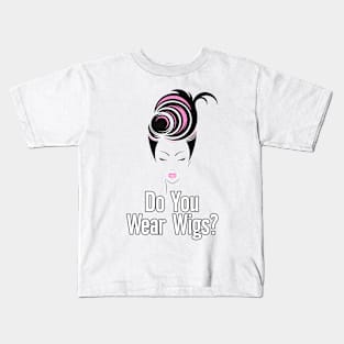 Do you Wear Wigs Script Conversation Kids T-Shirt